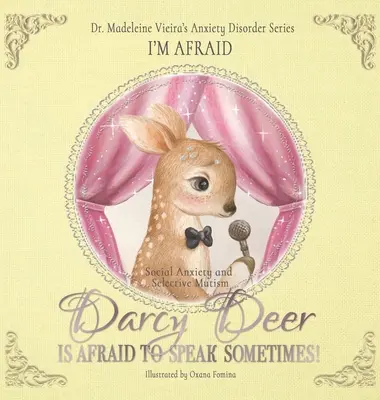DARCY DEER HA PAURA DI PARLARE, A VOLTE! (Disturbo d'ansia sociale e mutismo selezionato): Ho paura - DARCY DEER IS AFRAID TO TALK, SOMETIMES! (Social Anxiety Disorder and Selected Mutism): I'm Afraid