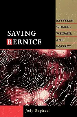 Salvare Bernice: Donne maltrattate, welfare e povertà - Saving Bernice: Battered Women, Welfare, and Poverty
