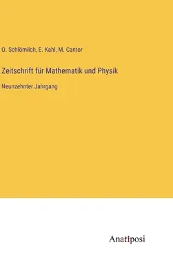 Rivista di matematica e fisica: diciannovesimo volume - Zeitschrift fr Mathematik und Physik: Neunzehnter Jahrgang