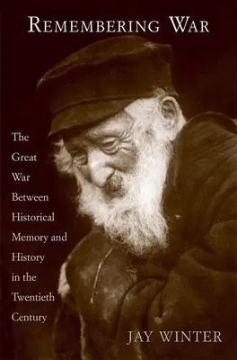 Ricordare la guerra: la Grande Guerra tra memoria e storia nel XX secolo - Remembering War: The Great War Between Memory and History in the 20th Century