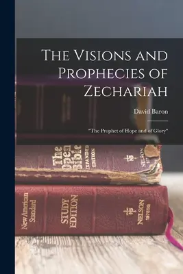Le visioni e le profezie di Zaccaria: il profeta della speranza e della gloria