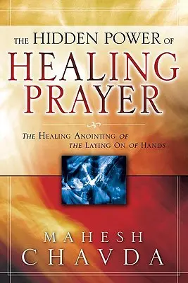 Il potere nascosto della preghiera di guarigione: L'unzione di guarigione dell'imposizione delle mani - The Hidden Power of Healing Prayer: The Healing Anointing of the Laying on of Hands