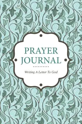 Diario di preghiera: Scrivere una lettera a Dio - Prayer Journal Writing a Letter to God