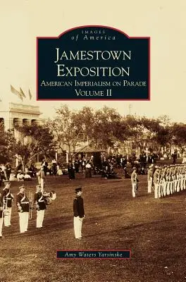 Esposizione di Jamestown: L'imperialismo americano in parata, volume II - Jamestown Exposition: American Imperialism on Parade, Volume II