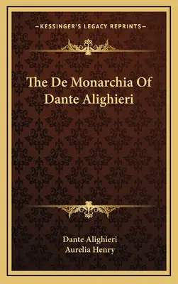 The De Monarchia Of Dante Alighieri