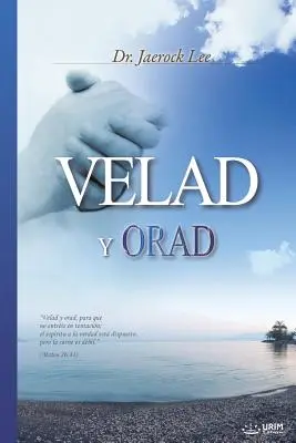 Velad y Orad: Vegliare e pregare (spagnolo) - Velad y Orad: Keep Watching and Praying (Spanish)
