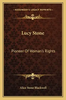 Lucy Stone: Pioniera dei diritti della donna - Lucy Stone: Pioneer Of Woman's Rights