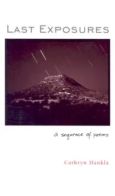 Ultime esposizioni: Una sequenza di poesie - Last Exposures: A Sequence of Poems