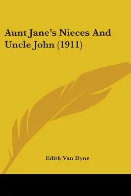 Le nipoti di zia Jane e lo zio John (1911) - Aunt Jane's Nieces And Uncle John (1911)