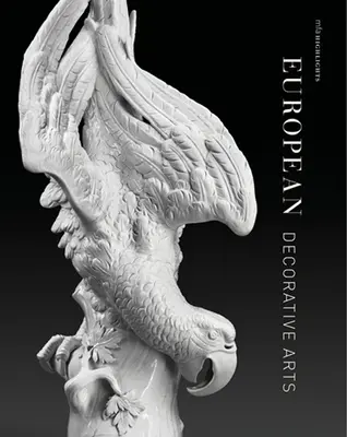 Arti decorative europee: Highlights Mfa - European Decorative Arts: Mfa Highlights