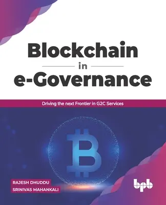 Blockchain nell'e-Governance: La prossima frontiera dei servizi G2C (English Edition) - Blockchain in e-Governance: Driving the next Frontier in G2C Services (English Edition)