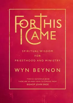 Per questo sono venuto: Saggezza spirituale per il sacerdozio e il ministero - For This I Came: Spiritual Wisdom for Priesthood and Ministry