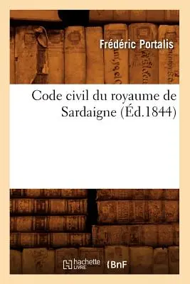 Codice civile del Regno di Sardegna (d.1844) - Code Civil Du Royaume de Sardaigne (d.1844)
