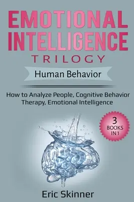 Trilogia dell'intelligenza emotiva - Comportamento umano: Come analizzare le persone, Terapia cognitivo-comportamentale, Intelligenza emotiva - Emotional Intelligence Trilogy - Human Behavior: How to Analyze People, Cognitive Behavior Therapy, Emotional Intelligence