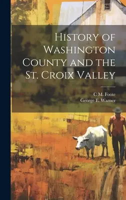 Storia della contea di Washington e della valle di St. Croix - History of Washington County and the St. Croix Valley