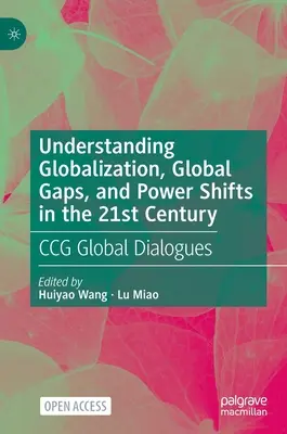 Comprendere la globalizzazione, i divari globali e gli spostamenti di potere nel XXI secolo: Dialoghi globali Ccg - Understanding Globalization, Global Gaps, and Power Shifts in the 21st Century: Ccg Global Dialogues