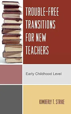 Transizioni senza problemi per i nuovi insegnanti: Livello della prima infanzia - Trouble-Free Transitions for New Teachers: Early Childhood Level