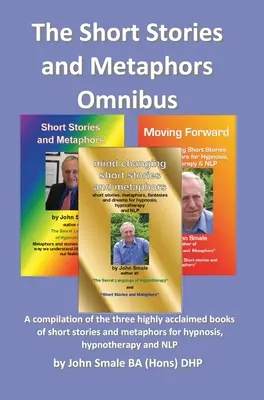 Racconti e Metafore Omnibus. una raccolta dei tre acclamati libri di racconti e metafore per l'ipnosi, l'ipnoterapia e la psicoterapia. - Short Stories and Metaphors Omnibus. a Compilation of the Three Highly Acclaimed Books of Short Stories and Metaphors for Hypnosis, Hypnotherapy a