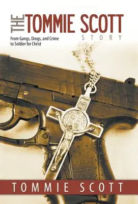 La storia di Tommie Scott: Da gang, droga e crimine a soldato per Cristo - The Tommie Scott Story: From Gangs, Drugs, and Crime to Soldier for Christ