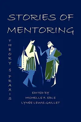 Storie di mentoring: Teoria e prassi - Stories of Mentoring: Theory and Praxis