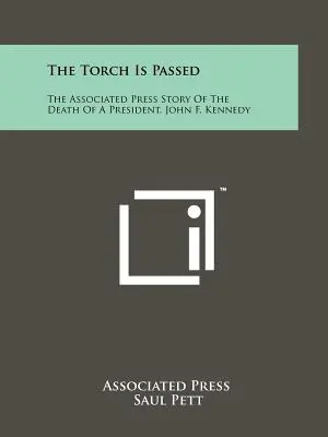 La torcia è passata: La storia della Associated Press sulla morte di un presidente, John F. Kennedy - The Torch Is Passed: The Associated Press Story Of The Death Of A President, John F. Kennedy