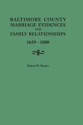 Testimonianze matrimoniali e relazioni familiari della contea di Baltimora, 1659-1800 - Baltimore County Marriage Evidences and Family Relationships, 1659-1800