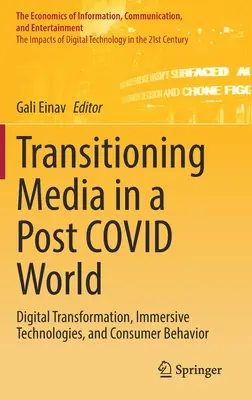 La transizione dei media in un mondo post-Covida: Trasformazione digitale, tecnologie immersive e comportamento dei consumatori - Transitioning Media in a Post Covid World: Digital Transformation, Immersive Technologies, and Consumer Behavior
