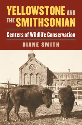 Yellowstone e lo Smithsonian: Centri di conservazione della fauna selvatica - Yellowstone and the Smithsonian: Centers of Wildlife Conservation