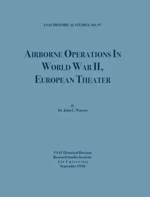 Operazioni aviotrasportate nella Seconda guerra mondiale (Studi storici dell'USAF, n. 97) - Airborne Operations in World War II (USAF Historical Studies, no.97)