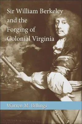 Sir William Berkeley e la formazione della Virginia coloniale - Sir William Berkeley and the Forging of Colonial Virginia
