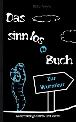 DAS SINNLOSE BUCH - barzellette e indovinelli assurdamente divertenti: libro di barzellette vignette libro di indovinelli libro di barzellette per studenti adulti Natale Pasqua G - DAS SINNLOSE BUCH - absurd lustige Witze und Rtsel: Witzebuch Cartoons Rtselbuch Scherzartikel fr Schler Studenten Erwachsene Weihnachten Ostern G