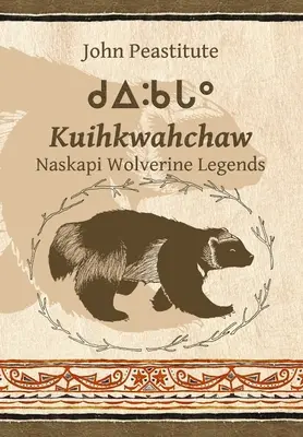 Kuihkwahchaw: Storie di lupi Naskapi - Kuihkwahchaw: Naskapi Wolverine Stories