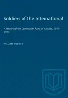 Soldati dell'Internazionale: Storia del Partito Comunista del Canada, 1919-1929 - Soldiers of the International: A History of the Communist Party of Canada, 1919-1929