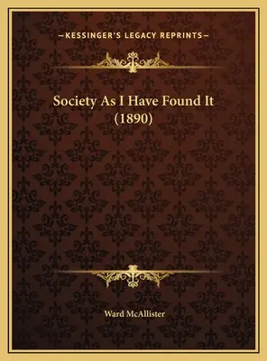 La società come l'ho trovata (1890) - Society As I Have Found It (1890)
