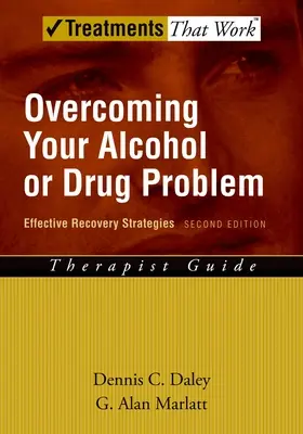 Superare il problema dell'alcol o della droga: Strategie di recupero efficaci Guida per il terapeuta - Overcoming Your Alcohol or Drug Problem: Effective Recovery Strategiestherapist Guide