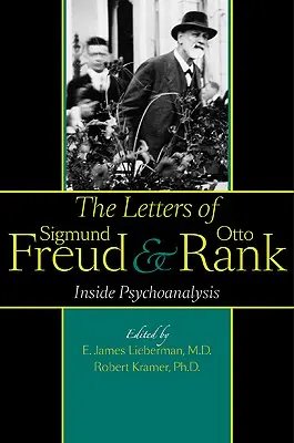 Le lettere di Sigmund Freud e Otto Rank: dentro la psicoanalisi - The Letters of Sigmund Freud and Otto Rank: Inside Psychoanalysis