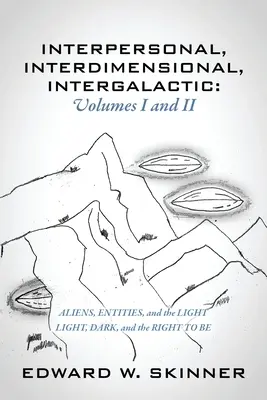 Interpersonale, interdimensionale, intergalattico, volumi I e II: Alieni, entità e luce - Luce, oscurità e diritto di essere - Interpersonal, Interdimensional, Intergalactic, Volumes I & II: Aliens, Entities, and the Light - Light, Dark, and the Right To Be