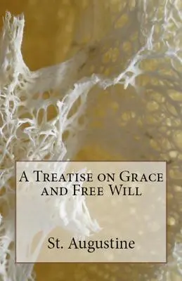 Trattato sulla grazia e il libero arbitrio - A Treatise on Grace and Free Will