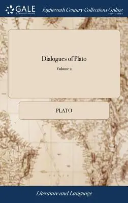 Dialoghi di Platone: ... di 4; Volume 2 - Dialogues of Plato: ... of 4; Volume 2