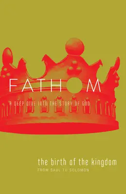 Studi biblici Fathom: La nascita del Regno Diario dello studente (1-2 Samuele, 1 Cronache) - Fathom Bible Studies: The Birth of the Kingdom Student Journal (1-2 Samuel, 1 Chronicles)