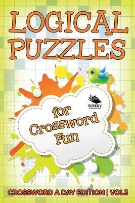 Enigmi logici per il divertimento dei cruciverba Vol 3: Edizione cruciverba al giorno - Logical Puzzles for Crossword Fun Vol 3: Crossword A Day Edition