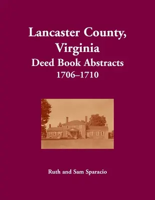 Libro degli atti della contea di Lancaster, Virginia, 1706-1710 - Lancaster County, Virginia Deed Book, 1706-1710