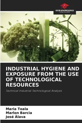Igiene industriale ed esposizione all'uso di risorse tecnologiche - Industrial Hygiene and Exposure from the Use of Technological Resources