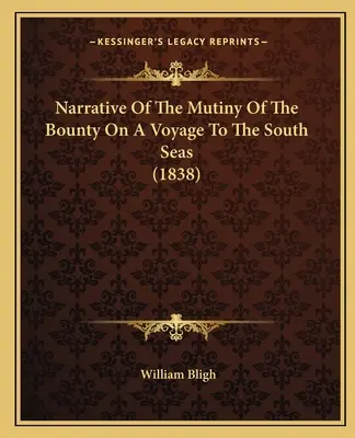 Narrativa dell'ammutinamento del Bounty durante un viaggio nei mari del Sud (1838) - Narrative Of The Mutiny Of The Bounty On A Voyage To The South Seas (1838)