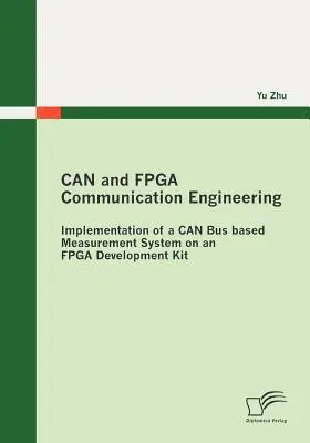Ingegneria delle comunicazioni CAN e FPGA: Implementazione di un sistema di misura basato su bus CAN su un kit di sviluppo FPGA - CAN and FPGA Communication Engineering: Implementation of a CAN Bus based Measurement System on an FPGA Development Kit