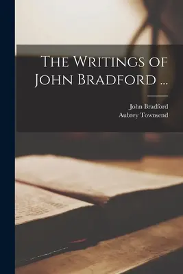 Gli scritti di John Bradford ... - The Writings of John Bradford ...
