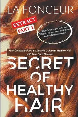 Il segreto dell'estratto di capelli sani Parte 1 (stampa a colori): La vostra guida completa all'alimentazione e allo stile di vita per capelli sani con ricette per la cura dei capelli - Secret of Healthy Hair Extract Part 1 (Full Color Print): Your Complete Food & Lifestyle Guide for Healthy Hair with Hair Care Recipes