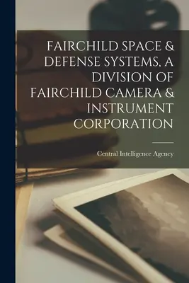 Fairchild Space & Defense Systems, una divisione della Fairchild Camera & Instrument Corporation - Fairchild Space & Defense Systems, a Division of Fairchild Camera & Instrument Corporation
