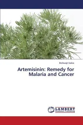 Artemisinina: Rimedio per la malaria e il cancro - Artemisinin: Remedy for Malaria and Cancer
