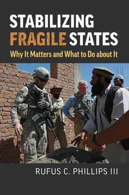 Stabilizzare gli Stati fragili: Perché è importante e cosa fare al riguardo - Stabilizing Fragile States: Why It Matters and What to Do about It